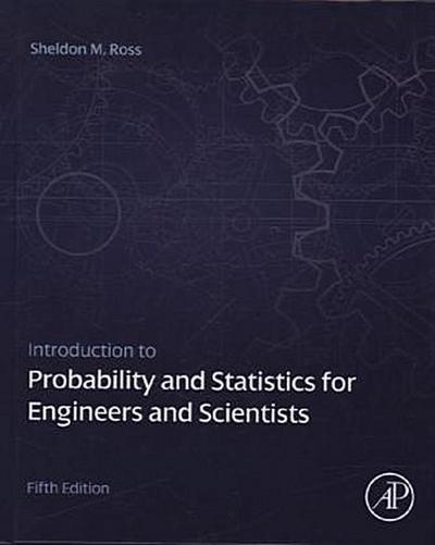 Introduction to Probability and Statistics for Engineers and Scientists