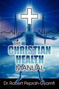 THE CHRISTIAN HEALTH MANUAL