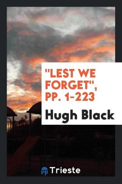 "Lest We Forget", pp. 1-223