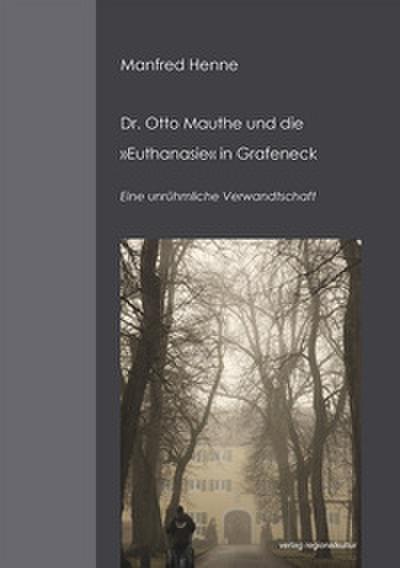 Dr. Otto Mauthe und die ’Euthanasie’ in Grafeneck