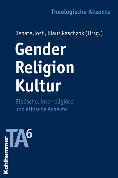 Gender - Religion - Kultur  - Biblische, interreligiöse und ethische Aspekte (Theologische Akzente)