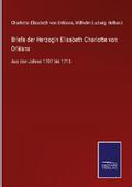 Briefe der Herzogin Elisabeth Charlotte von Orléan
