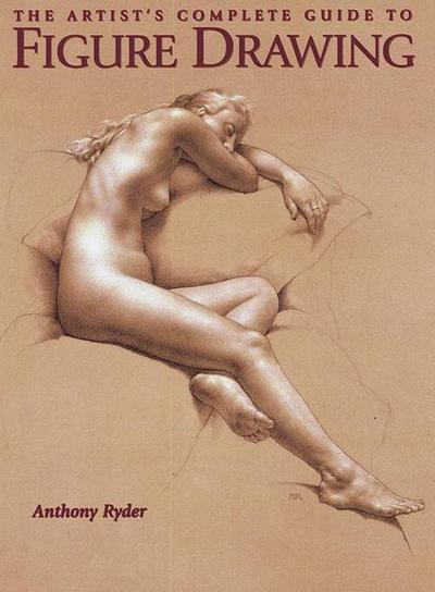 The Artist’s Complete Guide to Figure Drawing