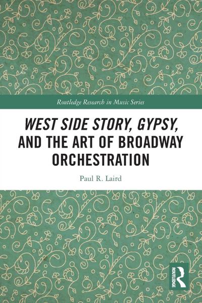 West Side Story, Gypsy, and the Art of Broadway Orchestration