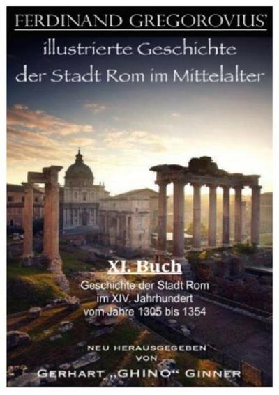 ferinand Gregorovius’ illustrierte Geschichte der Stadt Rom im Mittelalter, XI. Buch