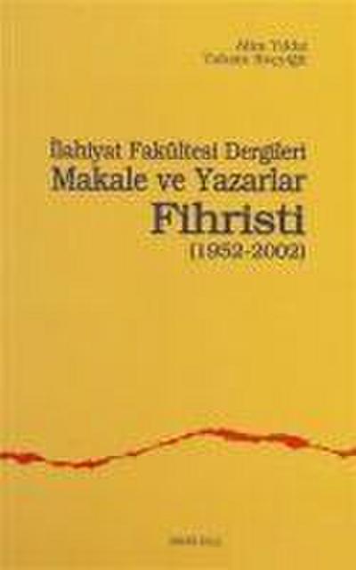 Ilahiyat Fakültesi Dergileri Makale ve Yazarlar Fihristi 1952-2002