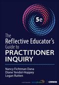 The Reflective Educator′s Guide to Practitioner Inquiry