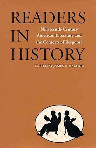 Readers in History: Nineteenth-Century American Literature and the Contexts of Response