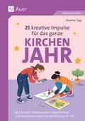 25 kreative Impulse für das ganze Kirchenjahr