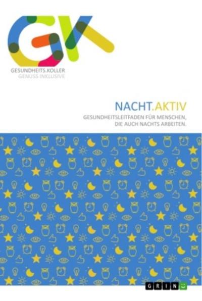 Nacht.Aktiv. Gesundheitsleitfaden für Menschen, die auch nachts arbeiten