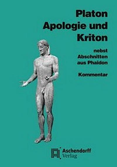 Apologie und Kriton nebst Abschnitten aus Phaidon. Kommentar
