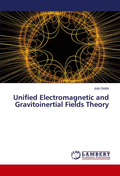 Unified Electromagnetic and Gravitoinertial Fields Theory