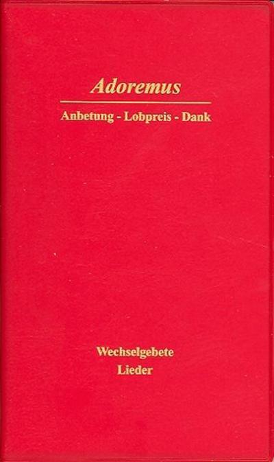 Adoremus - Anbetung - Lobpreis - Dank