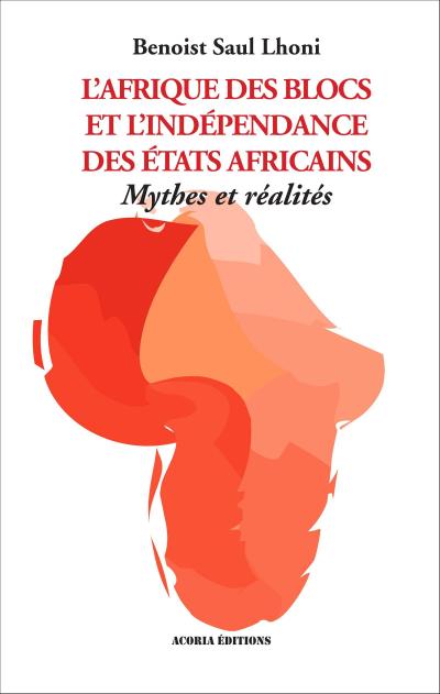 Afrique des blocs et l’indépendance des Etats africains