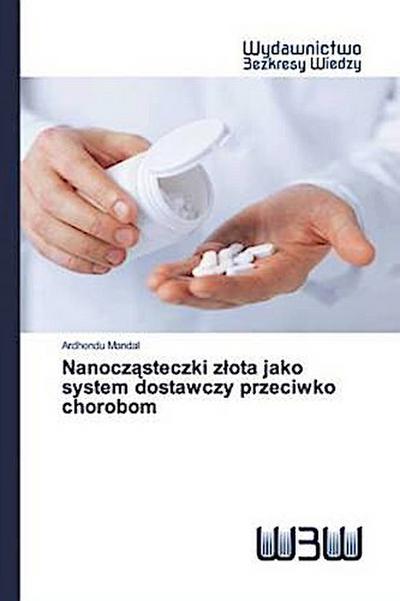 Nanocz¿steczki z¿ota jako system dostawczy przeciwko chorobom