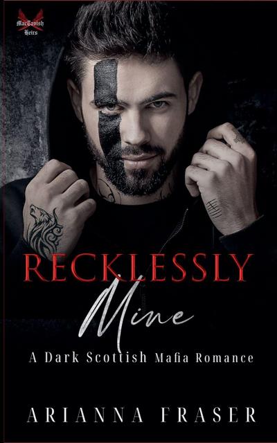 Recklessly Mine _ A Dark Scottish Mafia Romance