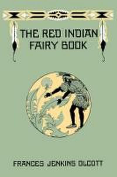 The Red Indian Fairy Book (Yesterday’s Classics)