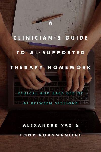 A Clinician’s Guide to Ai-Supported Therapy Homework