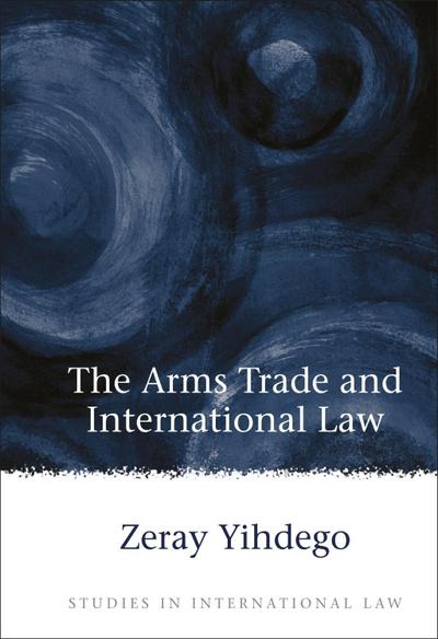 The Arms Trade and International Law