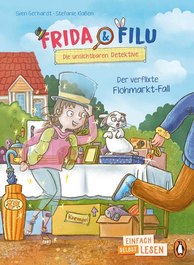 Frida und Filu – Die unsichtbaren Detektive – Der verflixte Flohmarkt-Fall: Erstlesebuch ab 7 Jahren - für geübte Leseanfänger ab der 2. Klasse ... lesen: 4. Lesestufe - Frida und Filu, Band 1)