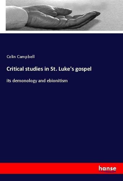 Critical studies in St. Luke’s gospel