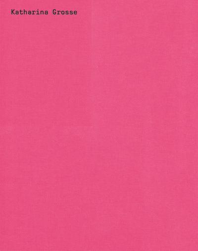 Grosse, K: Katharina Grosse: Spectrum without Traces