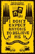 I Don’t Expect Anyone to Believe Me