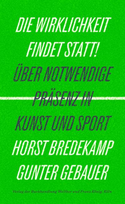 Die Wirklichkeit findet statt! - Über notwendige Präsenz in Kunst und Sport