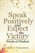 Speak Positively and Expect the Victory
