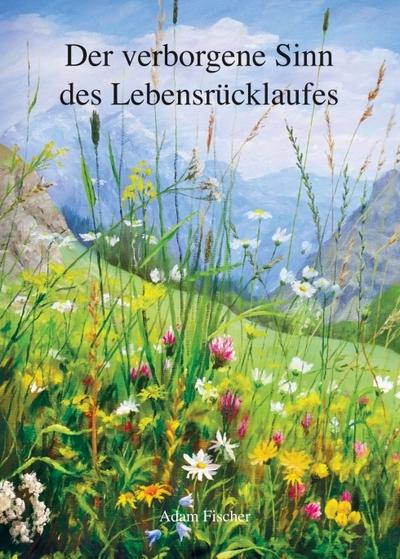 Der verborgene Sinn des Lebensrücklaufes