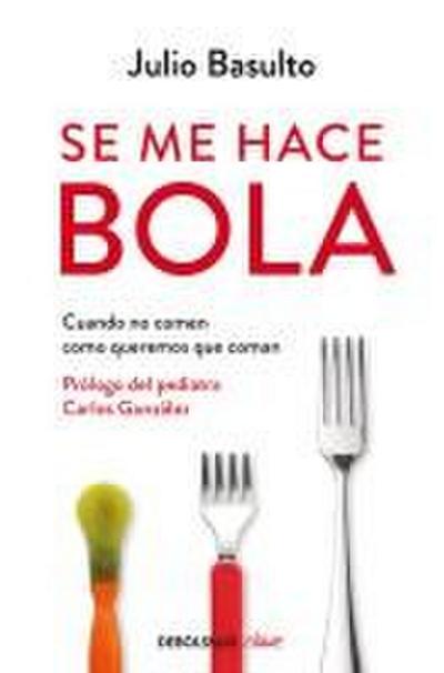Se Me Hace Bola: Cuando No Comen Como Queremos Que Coman / It Gets Complicated: When They Don’t Eat How We Want Them to Eat