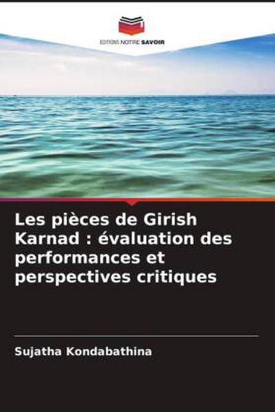 Les pièces de Girish Karnad : évaluation des performances et perspectives critiques