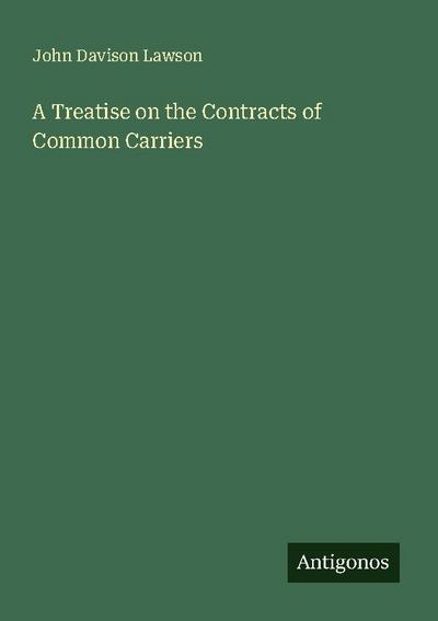 A Treatise on the Contracts of Common Carriers