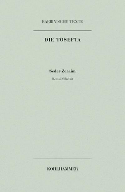 Rabbinische Texte, Erste Reihe: Die Tosefta. Band I: Seder Zeraim
