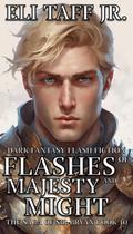 Flashes of Majesty and Might (The Saga of Sir Bryan, #10)