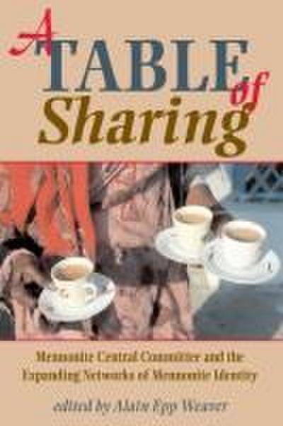 A Table of Sharing: Mennonite Central Committee and the Expanding Networks of Mennonite Identity