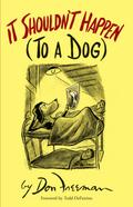 It Shouldn’t Happen (to a Dog)