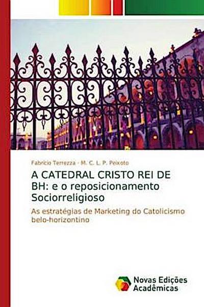 A CATEDRAL CRISTO REI DE BH: e o reposicionamento Sociorreligioso - Fabrício Terrezza