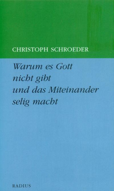Warum es Gott nicht gibt und das Miteinander selig macht