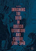 Imagining the Dead in British Literature and Culture, 1790-1848