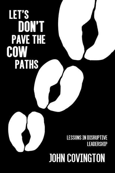 Let’s Don’t Pave the Cow Paths