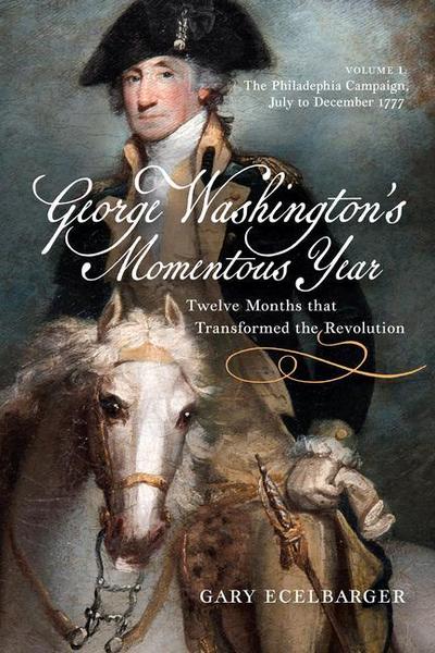 George Washington’s Momentous Year