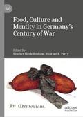 Food, Culture and Identity in Germany’s Century of War