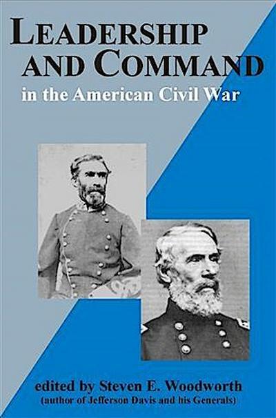 Leadership and Command in the American Civil War