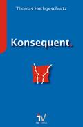 Konsequent.