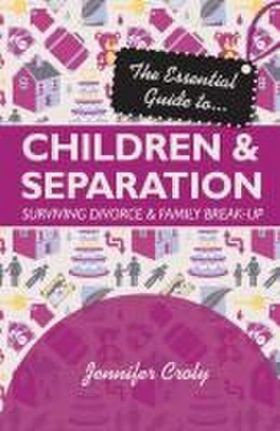 The Essential Guide To... Children & Separation