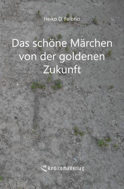 Das schöne Märchen von der goldenen Zukunft