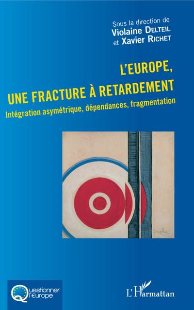 L’Europe, une fracture à retardement