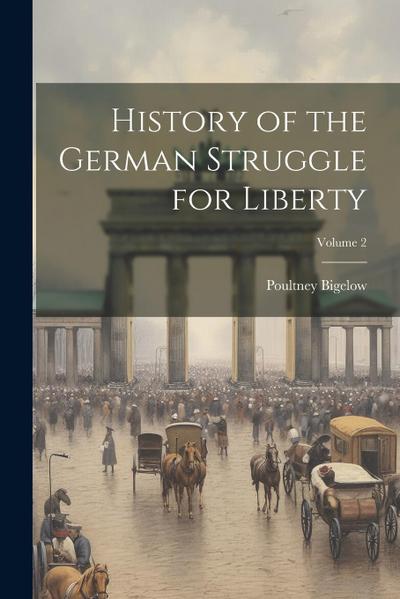 History of the German Struggle for Liberty; Volume 2