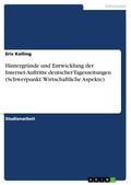 Hintergründe und Entwicklung der Internet-Auftritte deutscher Tageszeitungen (Schwerpunkt: Wirtschaftliche Aspekte)
